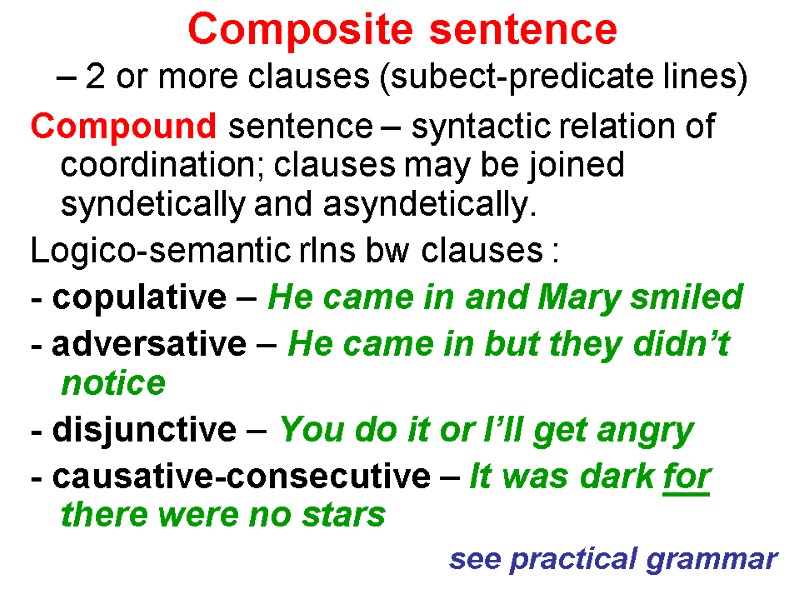 Composite sentence  – 2 or more clauses (subect-predicate lines) Compound sentence – syntactic